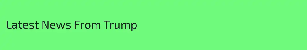 Latest News From Trump